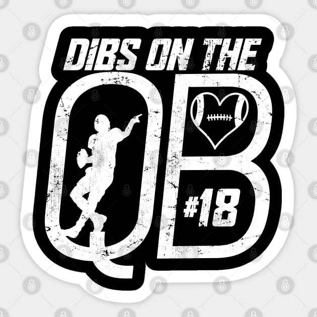 DIBS ON THE QUARTERBACK #18 LOVE FOOTBALL NUMBER 18 QB FAVORITE PLAYER Sticker by TeeCreations